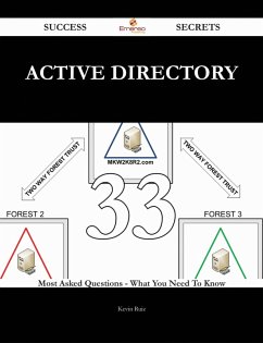 Active Directory 33 Success Secrets - 33 Most Asked Questions On Active Directory - What You Need To Know (eBook, ePUB)