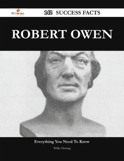 Robert Owen 142 Success Facts - Everything you need to know about Robert Owen (eBook, ePUB)