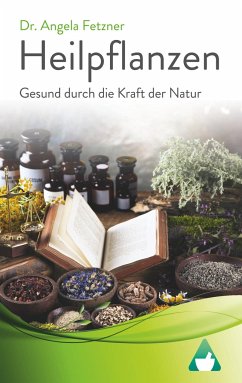 Heilpflanzen - Gesund durch die Kraft der Natur - Fetzner, Angela