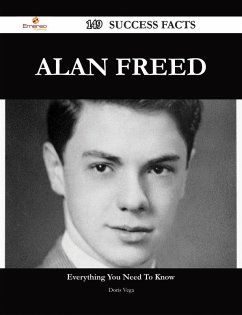 Alan Freed 149 Success Facts - Everything you need to know about Alan Freed (eBook, ePUB) - Vega, Doris