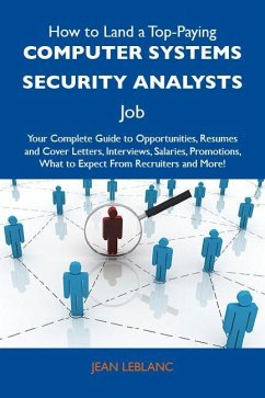 How to Land a Top-Paying Computer systems security analysts Job: Your Complete Guide to Opportunities, Resumes and Cover Letters, Interviews, Salaries, Promotions, What to Expect From Recruiters and More (eBook, ePUB)