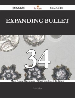 Cover Expanding bullet 34 Success Secrets - 34 Most Asked Questions On Expanding bullet - What You Need To Know (eBook, ePUB)