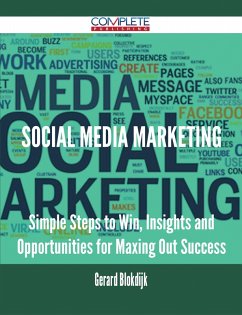 Social Media Marketing - Simple Steps to Win, Insights and Opportunities for Maxing Out Success (eBook, ePUB) Social Media Marketing - Simple Steps to Win, Insights and Opportunities for Maxing Out Success (eBook, ePUB)