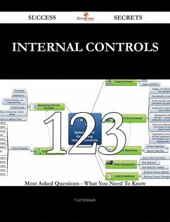 Internal Controls 123 Success Secrets - 123 Most Asked Questions On Internal Controls - What You Need To Know (eBook, ePUB) Internal Controls 123 Success Secrets - 123 Most Asked Questions On Internal Controls - What You Need To Know (eBook, ePUB)