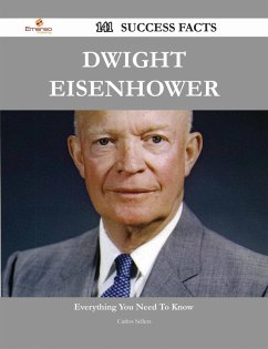 Dwight Eisenhower 141 Success Facts - Everything you need to know about Dwight Eisenhower (eBook, ePUB)