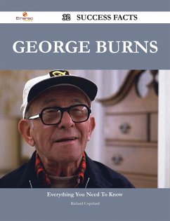 George Burns 32 Success Facts - Everything you need to know about George Burns (eBook, ePUB)