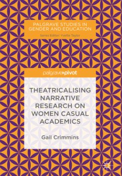 Theatricalising Narrative Research on Women Casual Academics - Crimmins, Gail