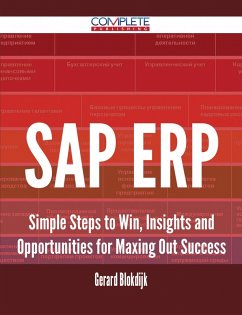 SAP ERP - Simple Steps to Win, Insights and Opportunities for Maxing Out Success (eBook, ePUB) SAP ERP - Simple Steps to Win, Insights and Opportunities for Maxing Out Success (eBook, ePUB)