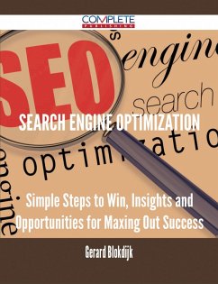 Search Engine Optimization - Simple Steps to Win, Insights and Opportunities for Maxing Out Success (eBook, ePUB) Search Engine Optimization - Simple Steps to Win, Insights and Opportunities for Maxing Out Success (eBook, ePUB)