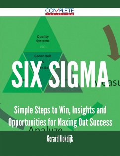 Six Sigma - Simple Steps to Win, Insights and Opportunities for Maxing Out Success (eBook, ePUB) Six Sigma - Simple Steps to Win, Insights and Opportunities for Maxing Out Success (eBook, ePUB)