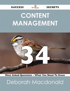 Content Management 34 Success Secrets - 34 Most Asked Questions On Content Management - What You Need To Know (eBook, ePUB)