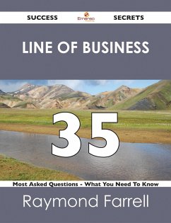 Line of Business 35 Success Secrets - 35 Most Asked Questions On Line of Business - What You Need To Know (eBook, ePUB)