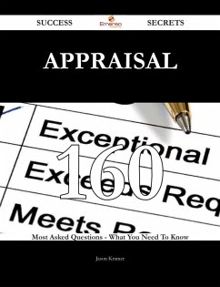 Appraisal 160 Success Secrets - 160 Most Asked Questions On Appraisal - What You Need To Know (eBook, ePUB)