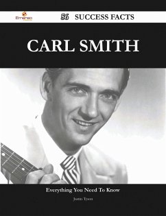 Carl Smith 56 Success Facts - Everything you need to know about Carl Smith (eBook, ePUB)