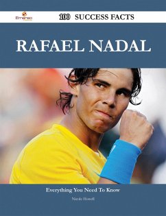 Rafael Nadal 100 Success Facts - Everything you need to know about Rafael Nadal (eBook, ePUB) Rafael Nadal 100 Success Facts - Everything you need to know about Rafael Nadal (eBook, ePUB)