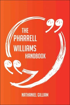 The Pharrell Williams Handbook - Everything You Need To Know About Pharrell Williams (eBook, ePUB)