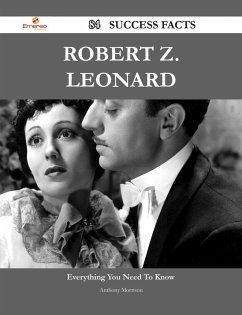 Robert Z. Leonard 84 Success Facts - Everything you need to know about Robert Z. Leonard (eBook, ePUB)