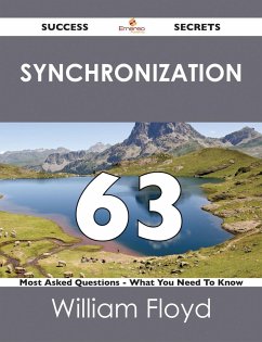 synchronization 63 Success Secrets - 63 Most Asked Questions On synchronization - What You Need To Know (eBook, ePUB) synchronization 63 Success Secrets - 63 Most Asked Questions On synchronization - What You Need To Know (eBook, ePUB)