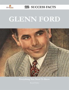 Glenn Ford 172 Success Facts - Everything you need to know about Glenn Ford (eBook, ePUB)