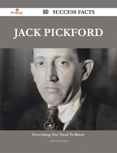 Jack Pickford 99 Success Facts - Everything you need to know about Jack Pickford (eBook, ePUB)