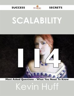 Cover Scalability 114 Success Secrets - 114 Most Asked Questions On Scalability - What You Need To Know (eBook, ePUB)
