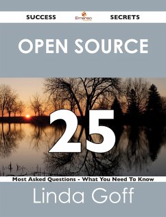 Open Source 25 Success Secrets - 25 Most Asked Questions On Open Source - What You Need To Know (eBook, ePUB)
