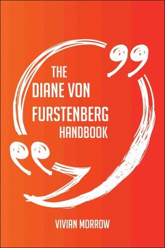 The Diane von Furstenberg Handbook - Everything You Need To Know About Diane von Furstenberg (eBook, ePUB) - Morrow, Vivian