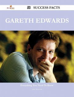 Gareth Edwards 58 Success Facts - Everything you need to know about Gareth Edwards (eBook, ePUB)