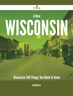 Cover A New Wisconsin Dimension - 340 Things You Need To Know (eBook, ePUB)