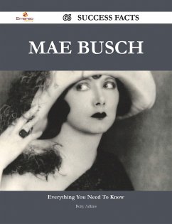 Mae Busch 66 Success Facts - Everything you need to know about Mae Busch (eBook, ePUB)