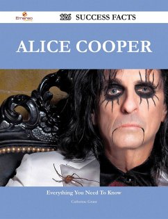 Alice Cooper 126 Success Facts - Everything you need to know about Alice Cooper (eBook, ePUB)