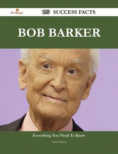 Bob Barker 159 Success Facts - Everything you need to know about Bob Barker (eBook, ePUB)