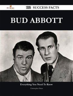 Bud Abbott 132 Success Facts - Everything you need to know about Bud Abbott (eBook, ePUB)