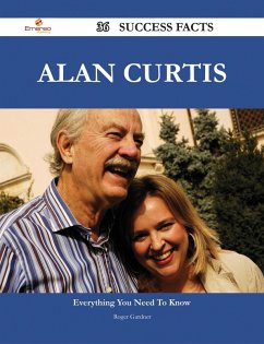 Alan Curtis 36 Success Facts - Everything you need to know about Alan Curtis (eBook, ePUB)