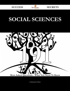 Social Sciences 191 Success Secrets - 191 Most Asked Questions On Social Sciences - What You Need To Know (eBook, ePUB)