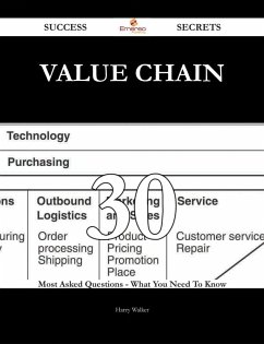 Cover Value chain 30 Success Secrets - 30 Most Asked Questions On Value chain - What You Need To Know (eBook, ePUB)