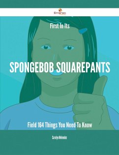 Cover First In Its SpongeBob SquarePants Field - 164 Things You Need To Know (eBook, ePUB)