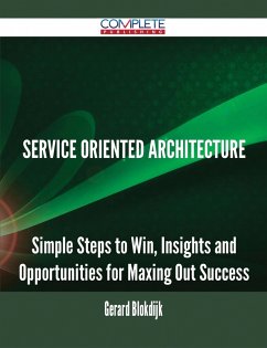 Service Oriented Architecture - Simple Steps to Win, Insights and Opportunities for Maxing Out Success (eBook, ePUB)