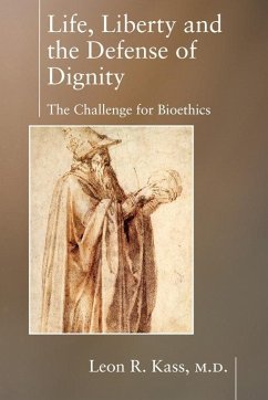 Life Liberty & the Defense of Dignity (eBook, ePUB) - Kass, Leon