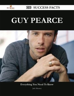 Guy Pearce 200 Success Facts - Everything you need to know about Guy Pearce (eBook, ePUB)