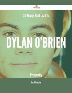 32 Things That Lead To Dylan O'Brien Prosperity (eBook, ePUB)
