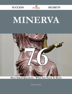 Cover Minerva 76 Success Secrets - 76 Most Asked Questions On Minerva - What You Need To Know (eBook, ePUB)