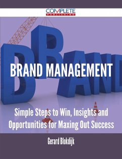 Brand Management - Simple Steps to Win, Insights and Opportunities for Maxing Out Success (eBook, ePUB)