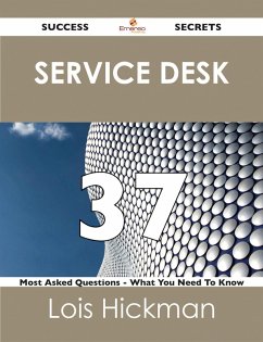 Service Desk 37 Success Secrets - 37 Most Asked Questions On Service Desk - What You Need To Know (eBook, ePUB) - Hickman, Lois