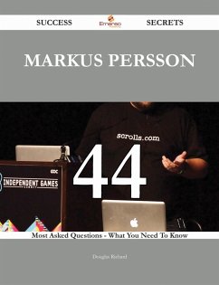 Cover Markus Persson 44 Success Secrets - 44 Most Asked Questions On Markus Persson - What You Need To Know (eBook, ePUB)