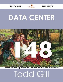 Cover Data Center 148 Success Secrets - 148 Most Asked Questions On Data Center - What You Need To Know (eBook, ePUB)