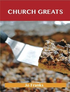 Church Greats: Delicious Church Recipes, The Top 79 Church Recipes (eBook, ePUB) - Franks, Jo