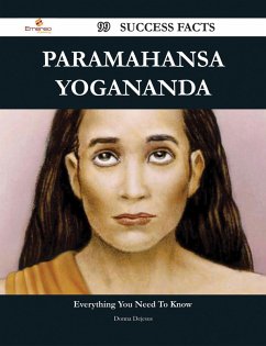 Paramahansa Yogananda 99 Success Facts - Everything you need to know about Paramahansa Yogananda (eBook, ePUB)