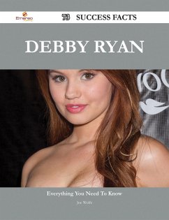 Debby Ryan 73 Success Facts - Everything you need to know about Debby Ryan (eBook, ePUB)