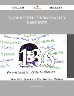 Narcissistic personality disorder 136 Success Secrets - 136 Most Asked Questions On Narcissistic personality disorder - What You Need To Know (eBook, ePUB)